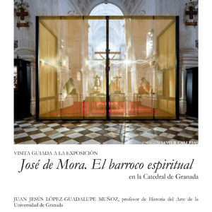 VISITA GUIADA A LA EXPOSICIÓN José de Mora. El barroco espiritual en la Catedral de Granada (SOLO COLEGIADOS).