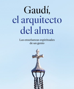 PRESENTACIÓN DEL LIBRO Y CONFERENCIA DE José Manuel Almuzara Pérez - “GAUDÍ:  EL ARQUITECTO DEL ALMA”